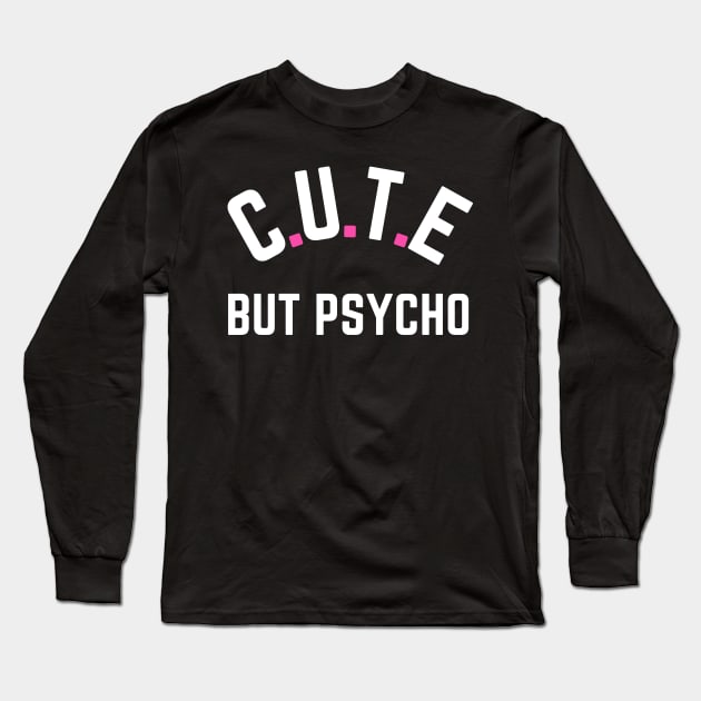 Cute But Psycho Long Sleeve T-Shirt by HobbyAndArt